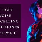 best budget noise cancelling headphones