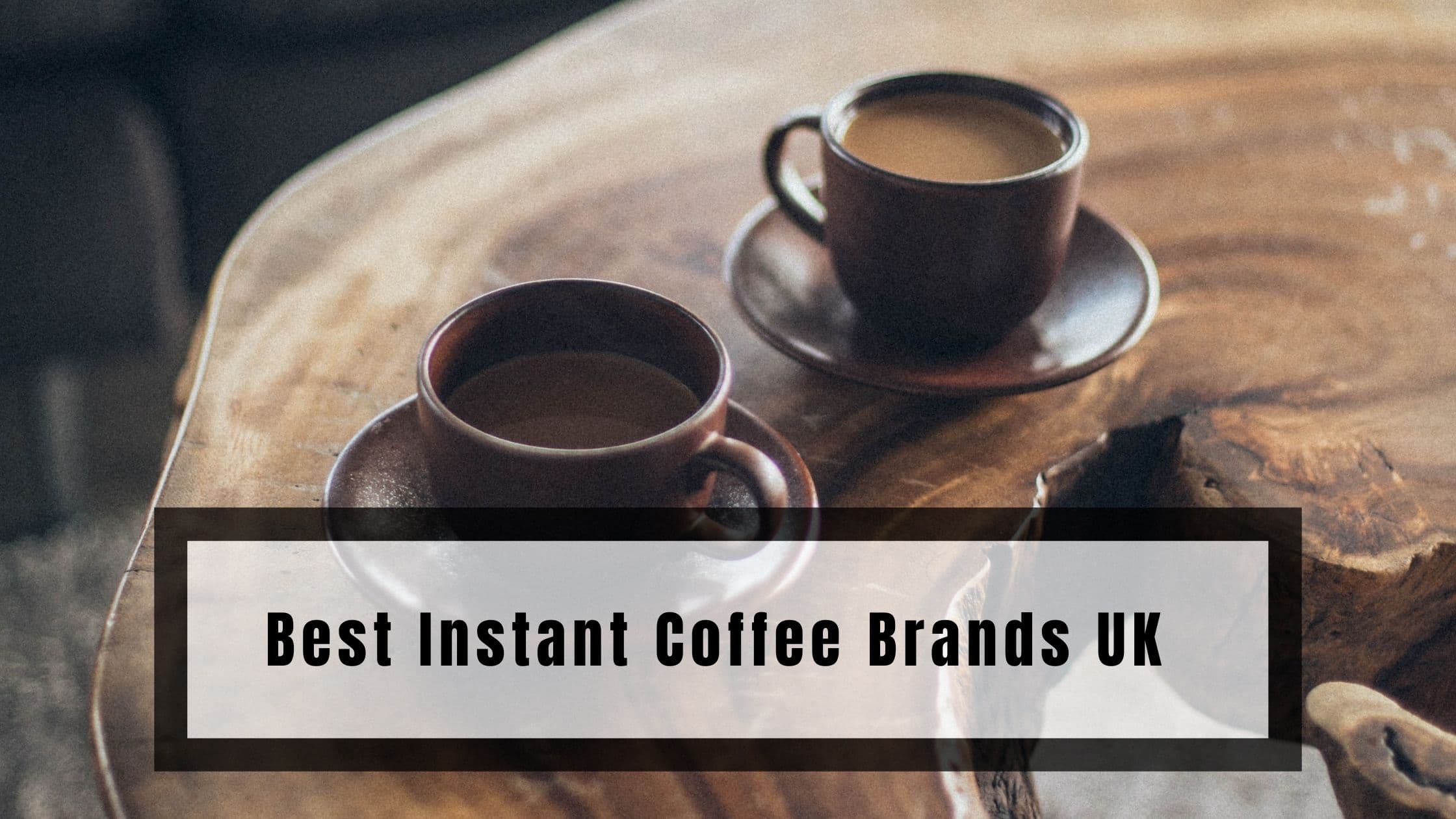 Best Instant Coffee Brands UK
