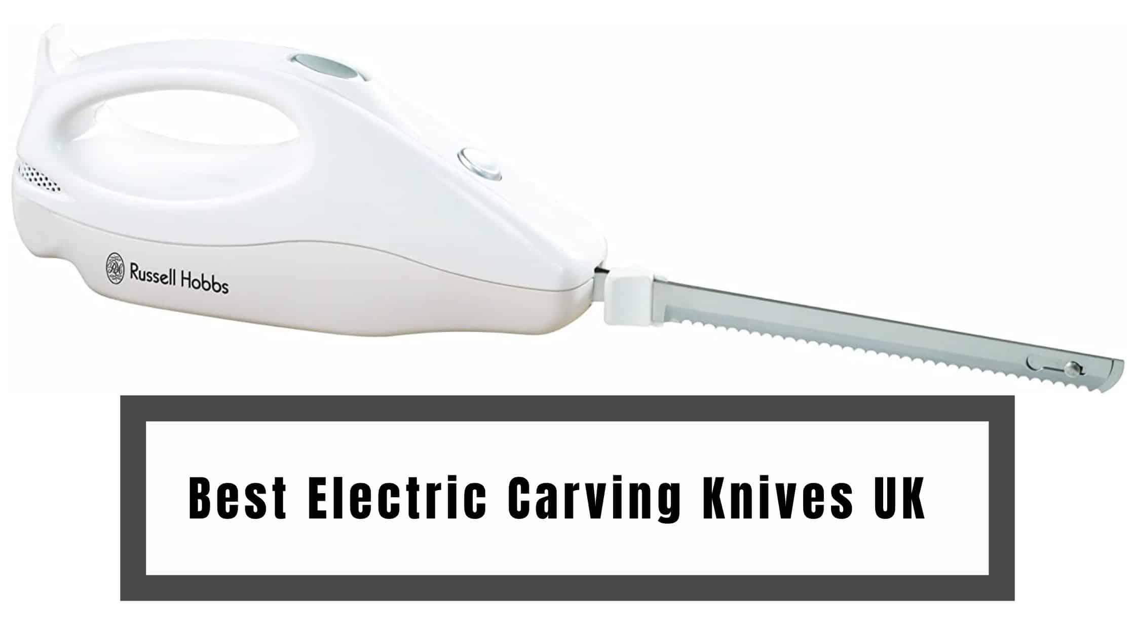 Best Electric Carving Knives UK