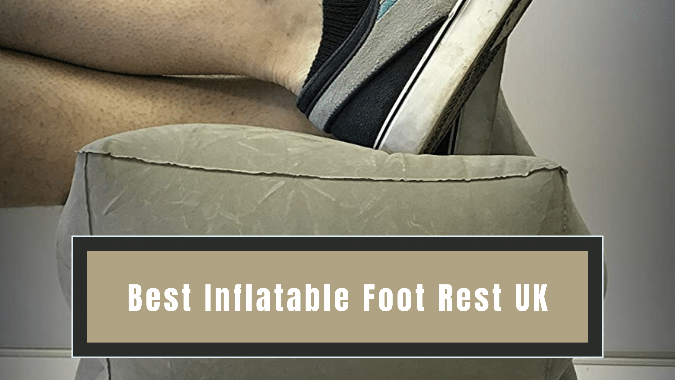 Best Inflatable Foot Rest UK
