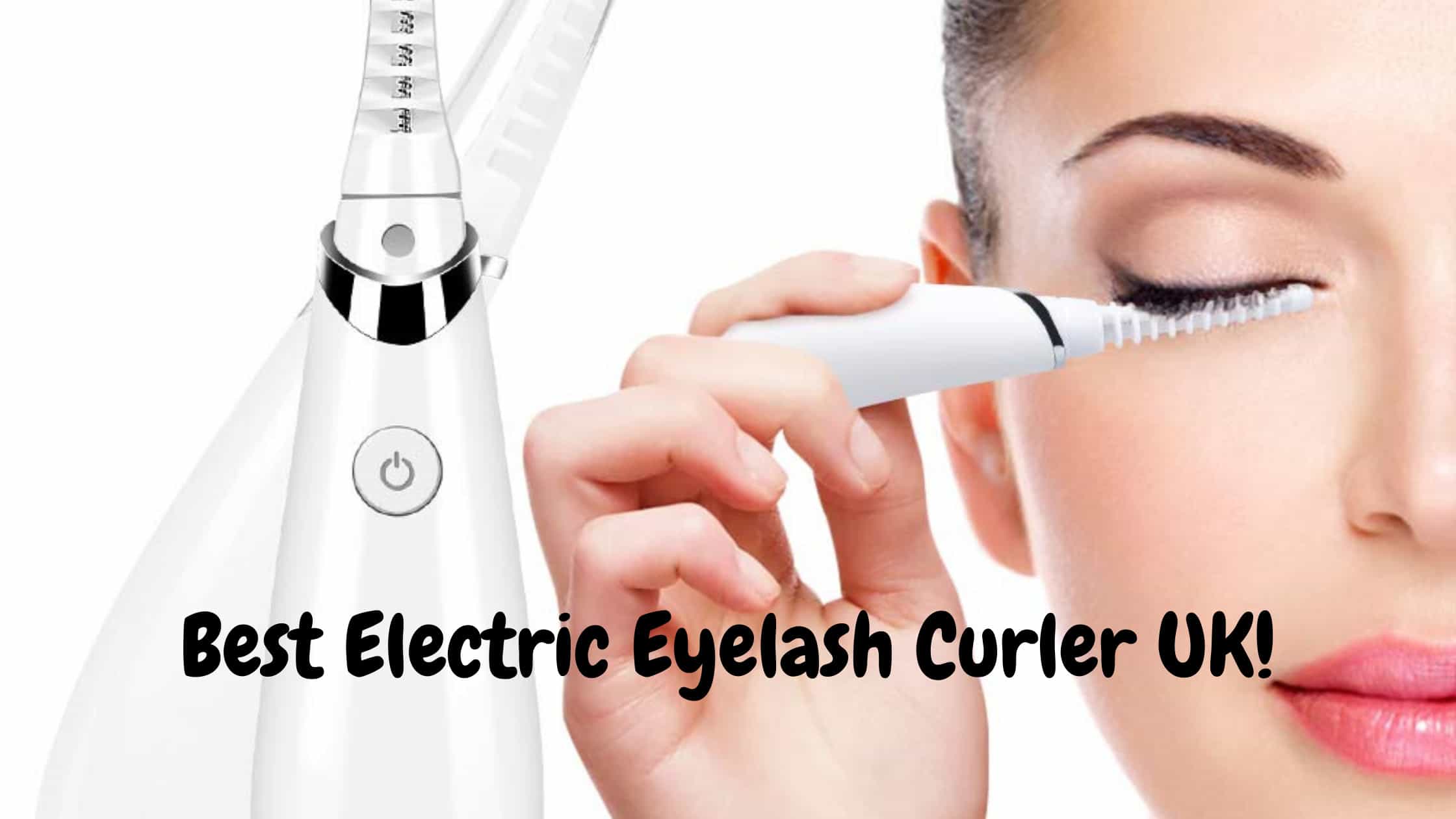 Best Electric Eyelash Curler UK