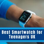 Best Smartwatch for Teenagers UK