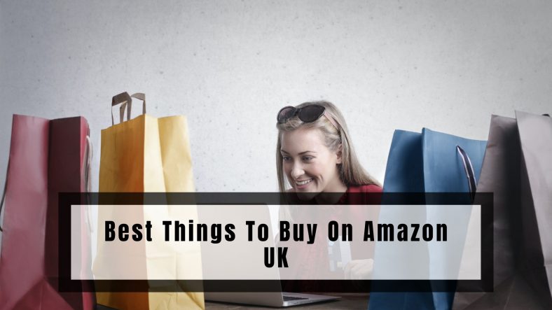 Best Things To Buy On Amazon UK