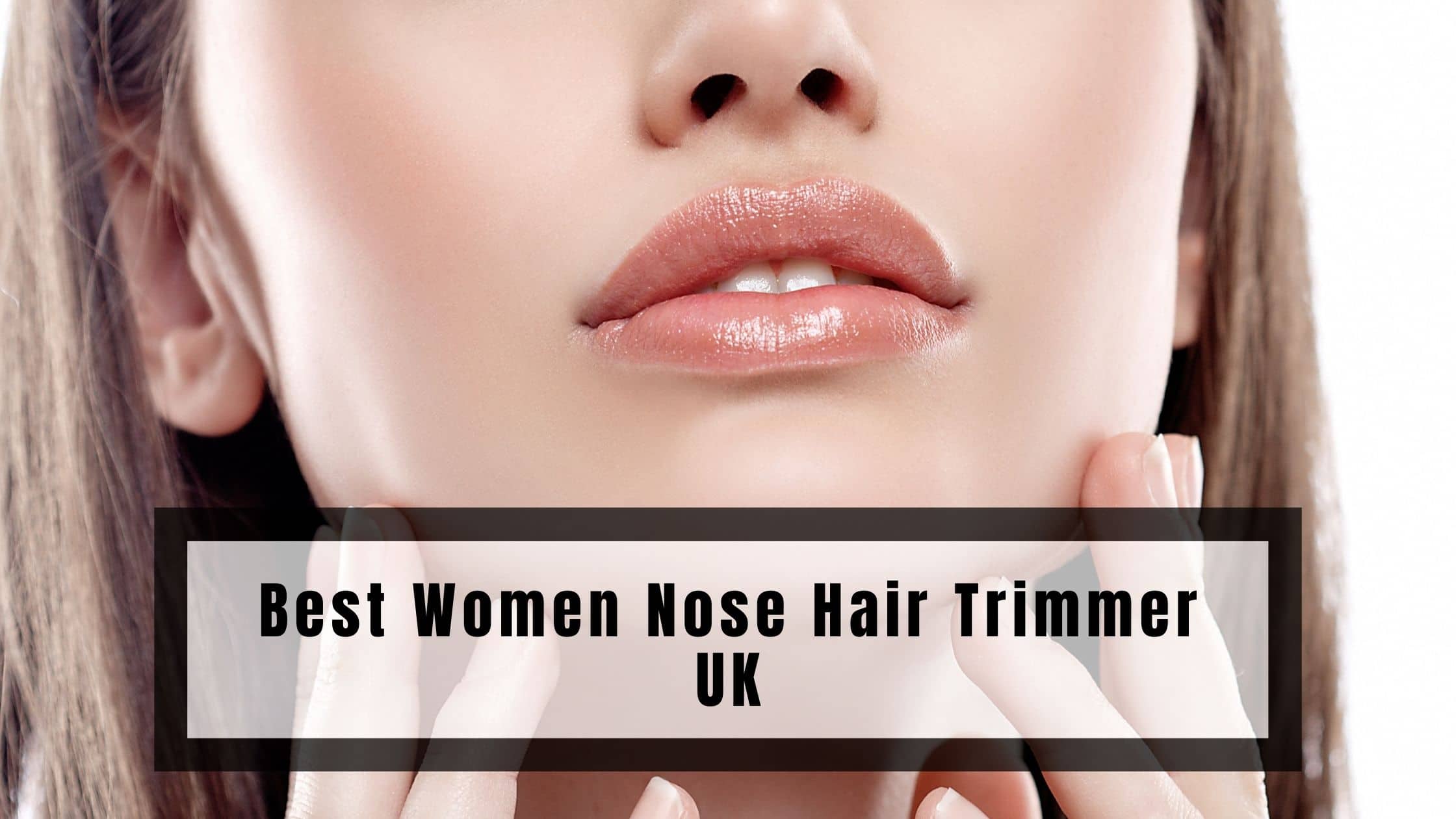Best Women Nose Hair Trimmer UK