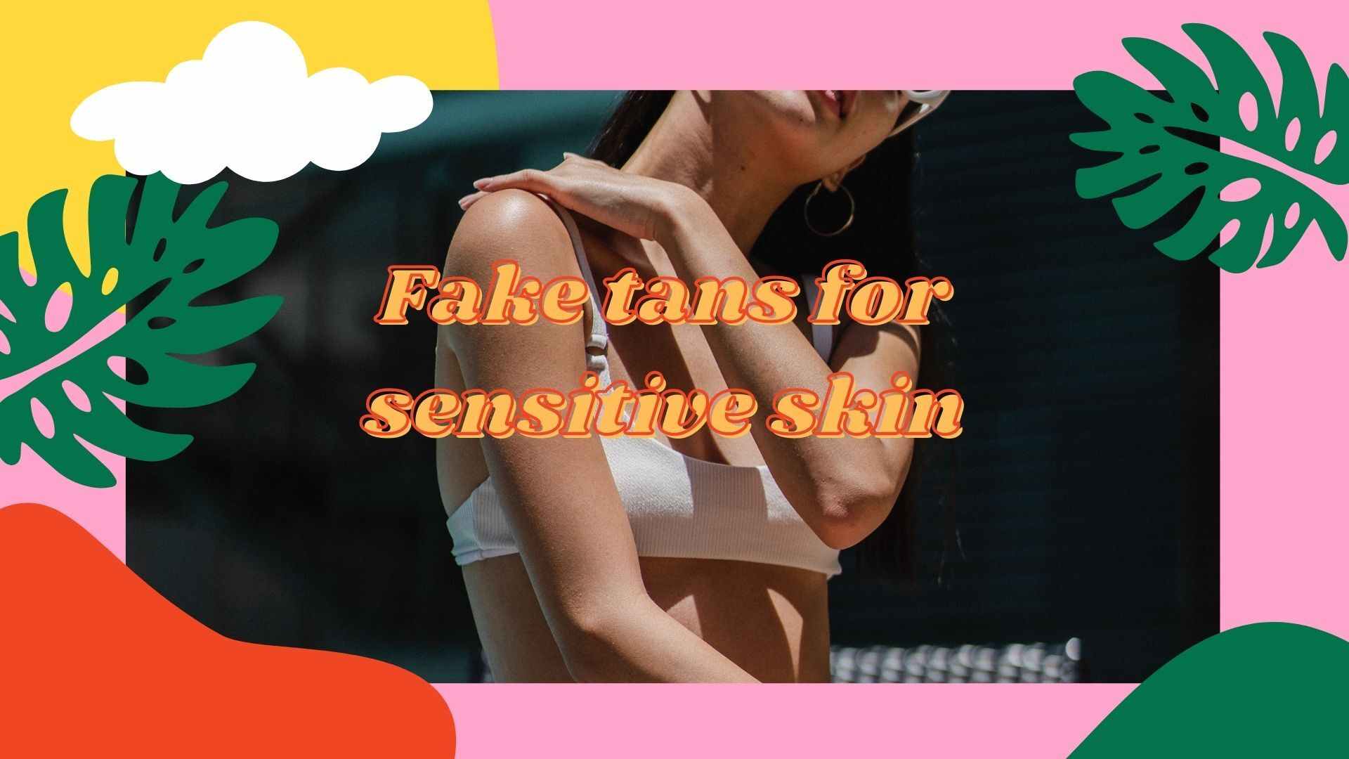 best fake tan for sensitive skin
