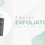 Best Facial exfoliator for mature skin