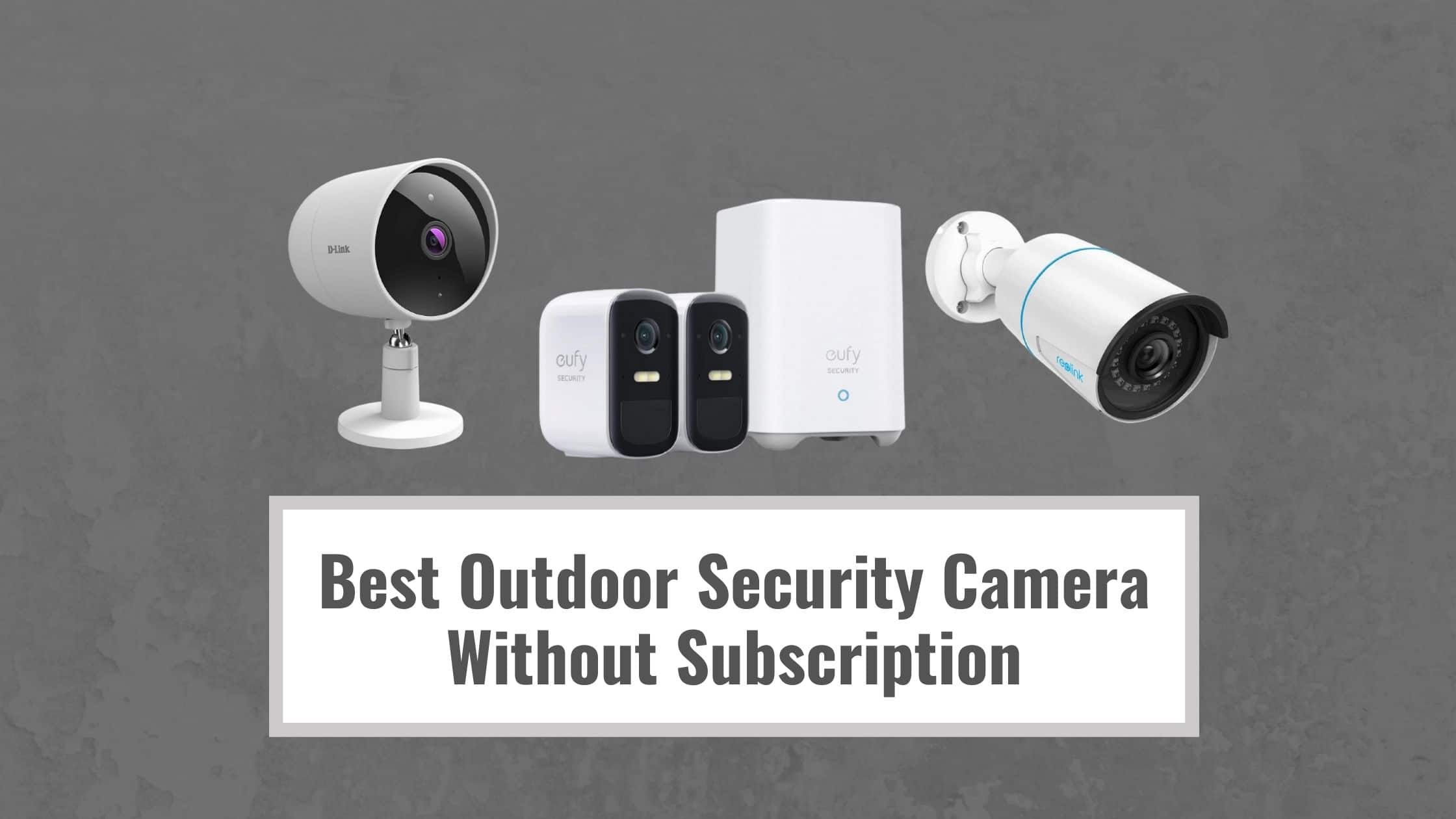 Best Outdoor Security Camera Without Subscription