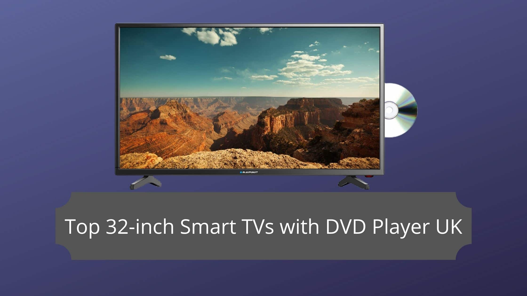 Top 32-inch Smart TVs with DVD Player UK