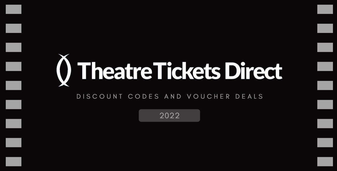 Theatre Tickets Direct Discount Codes and Voucher Deals