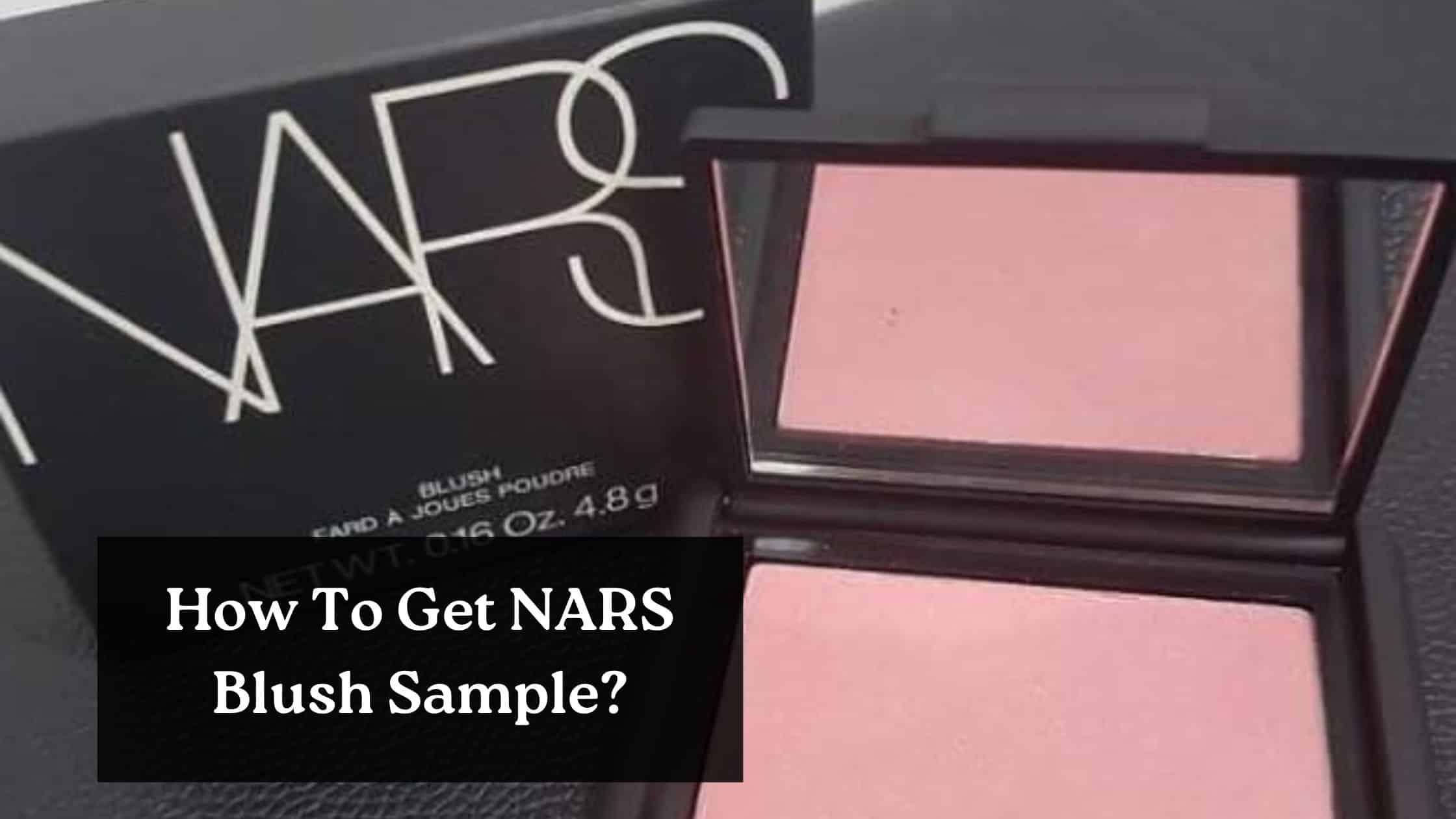 How To Get NARS Blush Sample