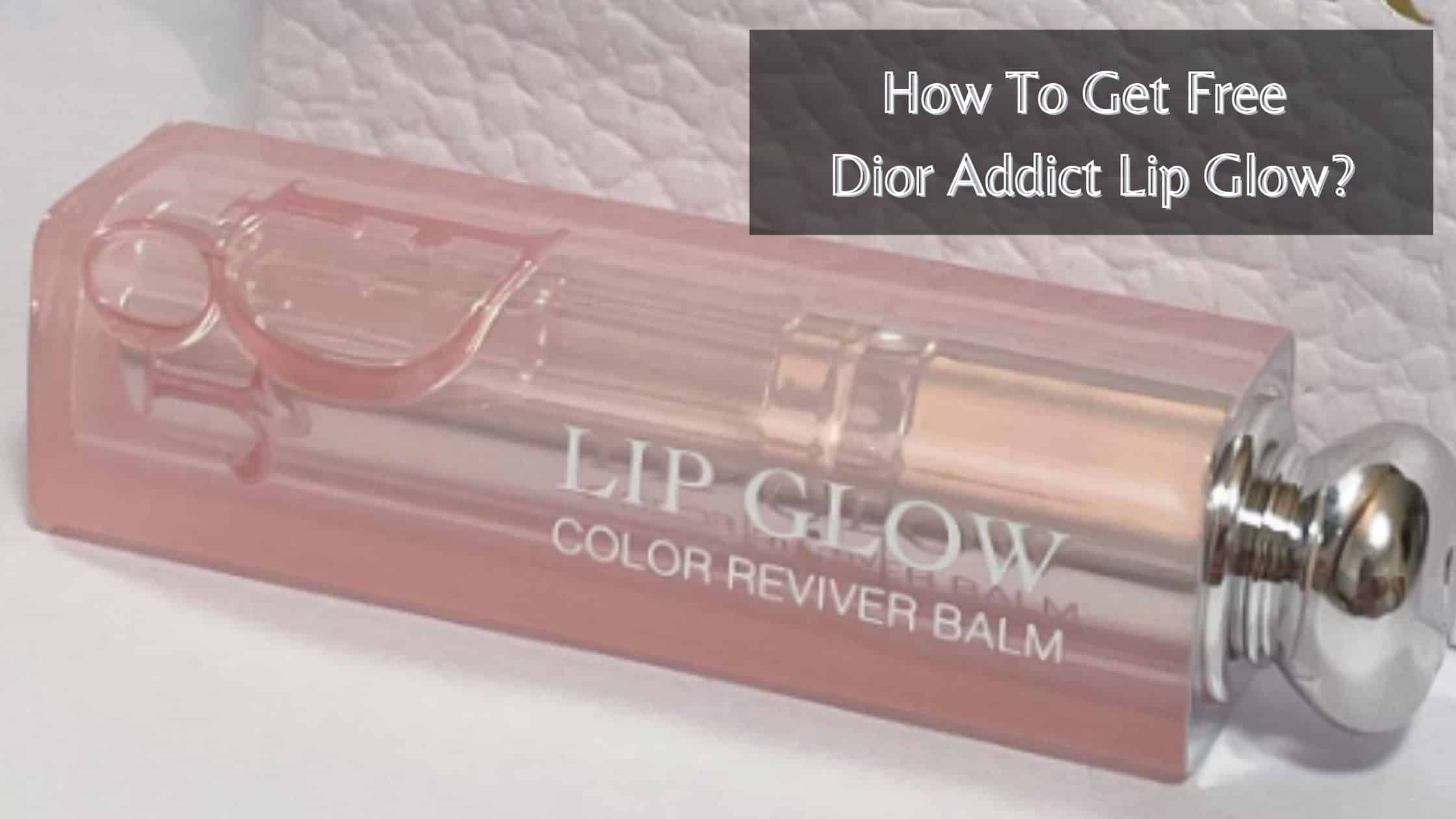 How To Get Free Dior Addict Lip Glow