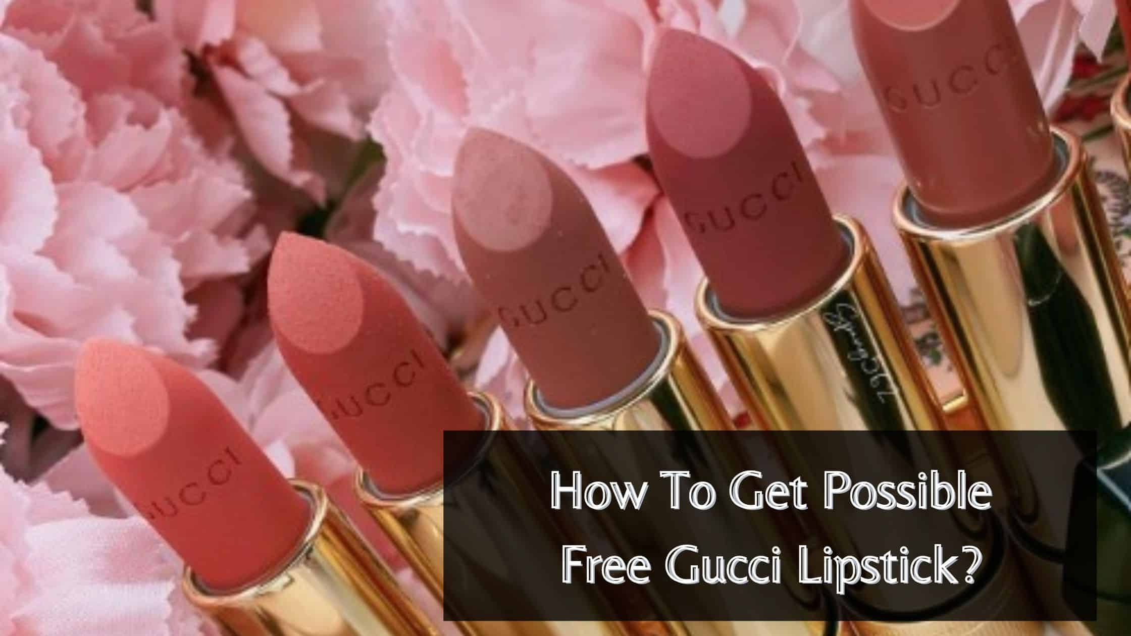 How To Get Possible Free Gucci Lipstick